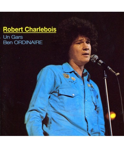 Robert Charlebois UN GARS BEN ORDINAIRE CD $6.20 CD