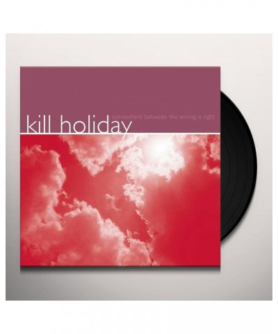 Kill Holiday SOMEWHERE BETWEEN WRONG IS RIGHT Vinyl Record $8.10 Vinyl