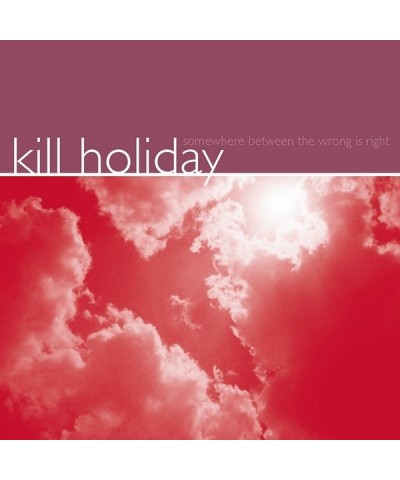 Kill Holiday SOMEWHERE BETWEEN WRONG IS RIGHT Vinyl Record $8.10 Vinyl