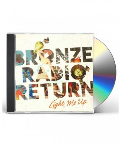 Bronze Radio Return Light Me Up CD $6.07 CD