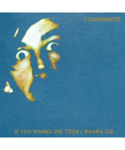 Cosmonauts If You Wanna Die Then I Wanna Die Vinyl Record $6.29 Vinyl