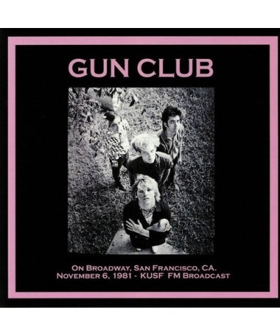 The Gun Club ON BROADWAY SAN FRANCISCO CA: NOVEMBER 6TH 1981 Vinyl Record $8.20 Vinyl