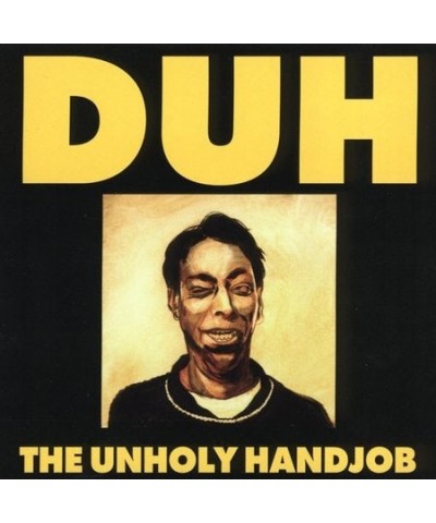 Duh UNHOLY HANDJOB CD $6.15 CD