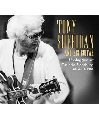 Tony Sheridan UNPLUGGED AT GALERIE FLENSBURG 1981 CD $6.40 CD